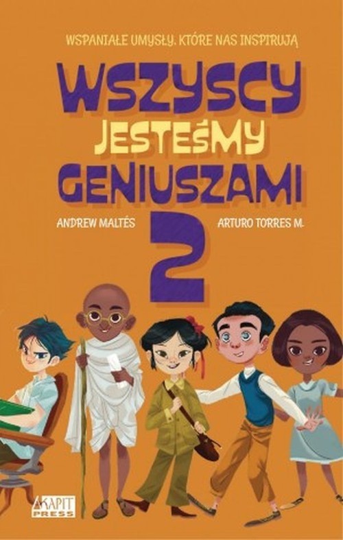 okładka Wszyscy jesteśmy geniuszami 2 Wspaniałe umysły, które nas inspirująksiążka |  | Maltes Andrew, Torre MorenoArturo