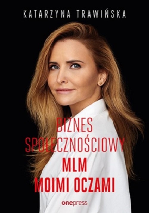 okładka Biznes społecznościowy MLM moimi oczamiksiążka |  | Katarzyna Trawińska
