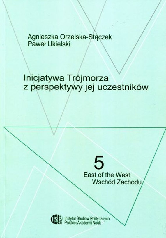 okładka Inicjatywa Trójmorza z perspektywy jej uczestników ebook | pdf | Ukielski Paweł, Agnieszka Orzelska-Stączek