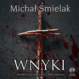 okładka Wnyki. Kościół Chrystusa Mściwego audiobook | MP3 | Michał Śmielak