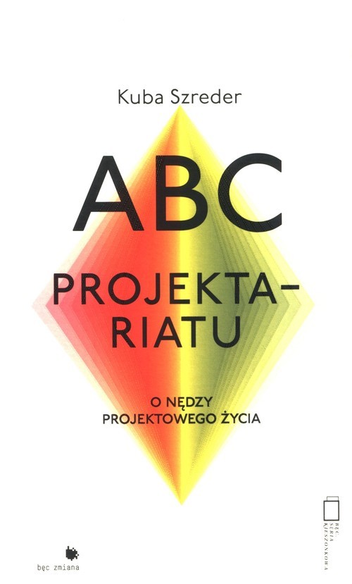 okładka ABC Projektariatu O nędzy projektowego życiaksiążka |  | Kuba Szreder