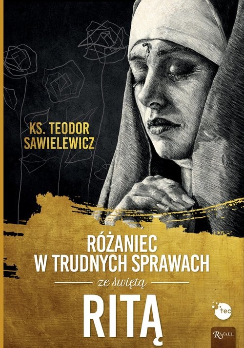 okładka Różaniec w trudnych sprawach ze św Ritą książka | Sawielewicz Teodor