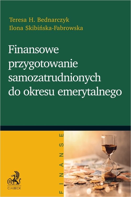okładka Finansowe przygotowanie samozatrudnionych do okresu emerytalnegoksiążka |  | Teresa Bednarczyk, Ilona Skibińska-Fabrowska