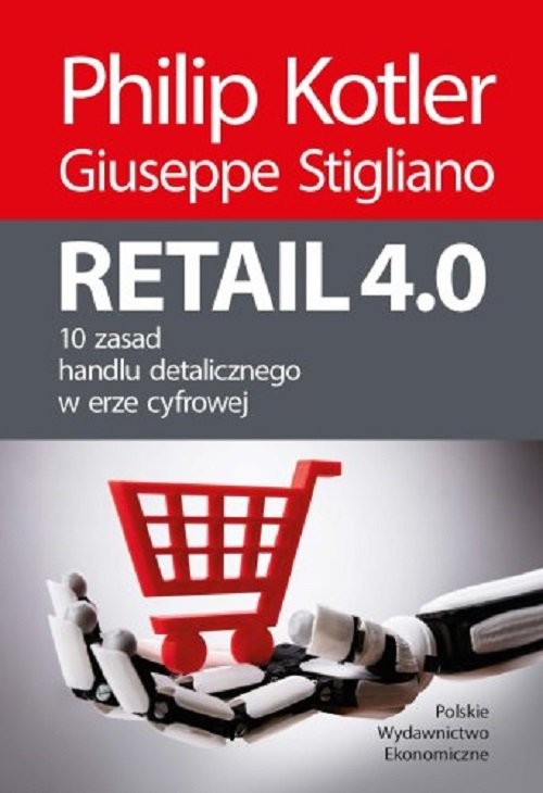 okładka Retail 4.0. 10 zasad handlu detalicznego w erze cyfrowej książka | Philip Kotler, Giuseppe Stigliano