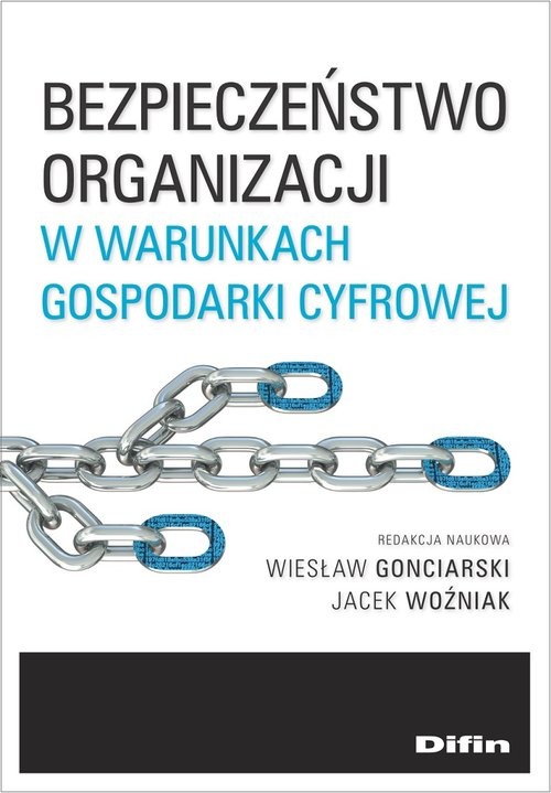 okładka Bezpieczeństwo organizacji w warunkach gospodarki cyfrowejksiążka |  | Gonciarski Wiesław, Jacek Woźniak