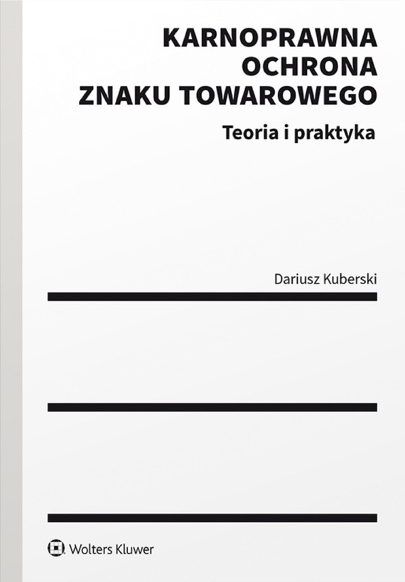 okładka Karnoprawna ochrona znaku towarowego. Teoria i praktyka. Teoria i praktyka (pdf)ebook | pdf | Dariusz Kuberski