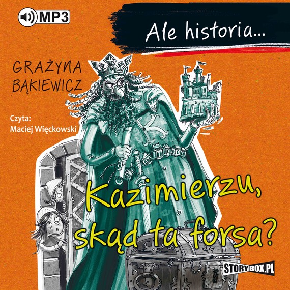 okładka Ale historia... Kazimierzu, skąd ta forsa? audiobook | MP3 | Grażyna Bąkiewicz