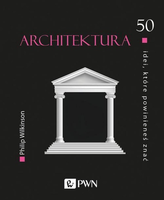 okładka 50 idei, które powinieneś znać. Architekturaebook | epub, mobi | Wilkinson Philip