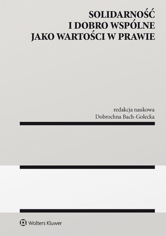 okładka Solidarność i dobro wspólne jako wartości w prawie (pdf)ebook | pdf | Redakcja naukowa: Dobrochna Bach-Golecka
