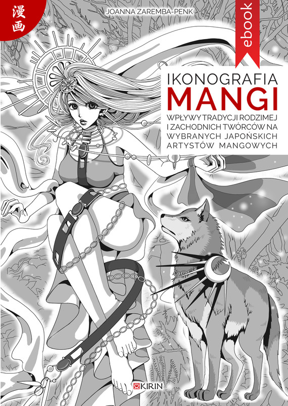 okładka Ikonografia mangi. Wpływy tradycji rodzimej i zachodnich twórców na wybranych japońskich artystów mangowychebook | epub, mobi | Joanna Zaremba-Penk
