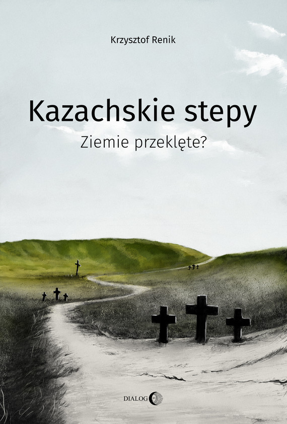 okładka Kazachskie stepy. Ziemie przeklęte?ebook | epub, mobi | Krzysztof Renik