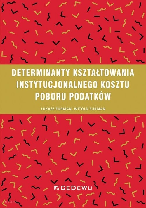 okładka Determinanty kształtowania instytucjonalnego kosztu poboru podatkówksiążka |  | Łukasz Furman, Witold Furman