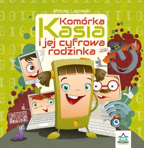 okładka Komórka Kasia i jej cyfrowa rodzinkaksiążka |  | Maciej Lisowski