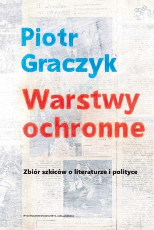 okładka Warstwy ochronne Zbiór szkiców o literaturze i polityceksiążka |  | Piotr Graczyk