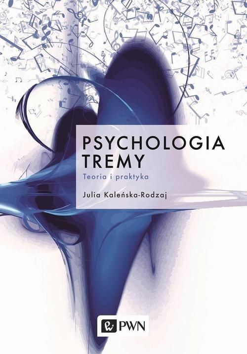 okładka Psychologia tremy Teoria i praktykaksiążka |  | Julia Kaleńska-Rodzaj