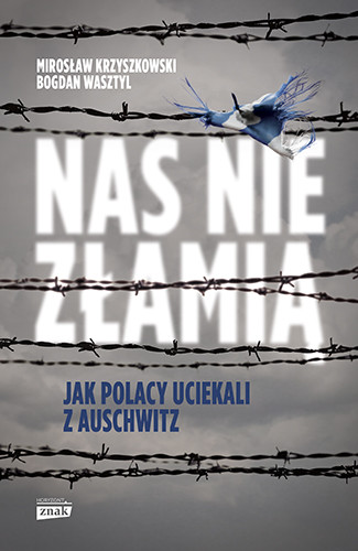 okładka Nas nie złamią
 książka | Mirosław Krzyszkowski, Bogdan Wasztyl