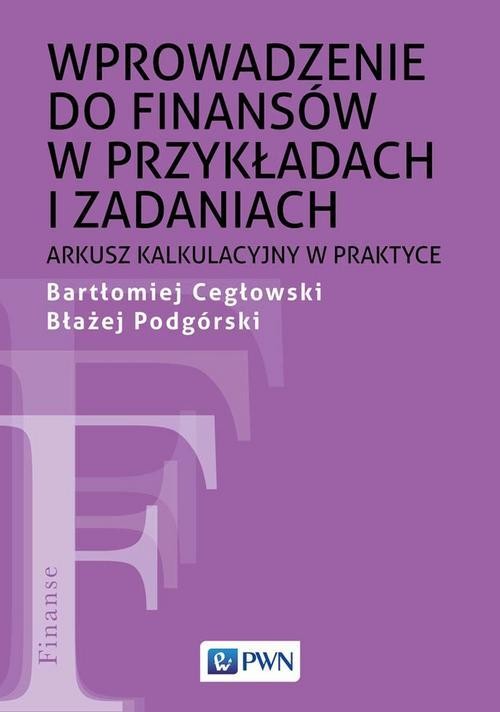okładka Wprowadzenie do finansów w przykładach i zadaniachebook | epub, mobi | Bartłomiej Cegłowski, Błażej Podgórski