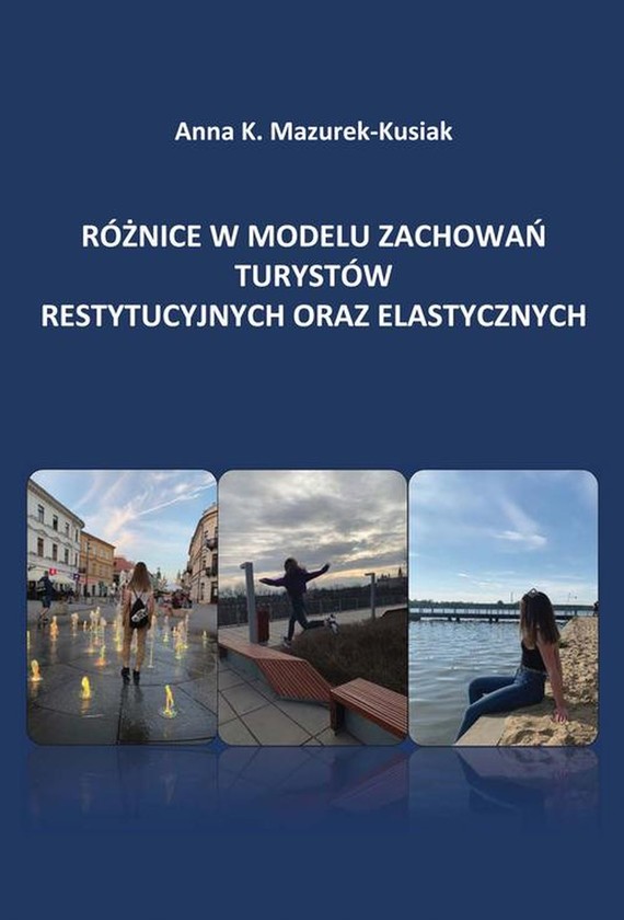 okładka Różnice w modelu zachowań turystów restytucyjnych oraz elastycznychebook | pdf | Anna Katarzyna Mazurek-Kusiak