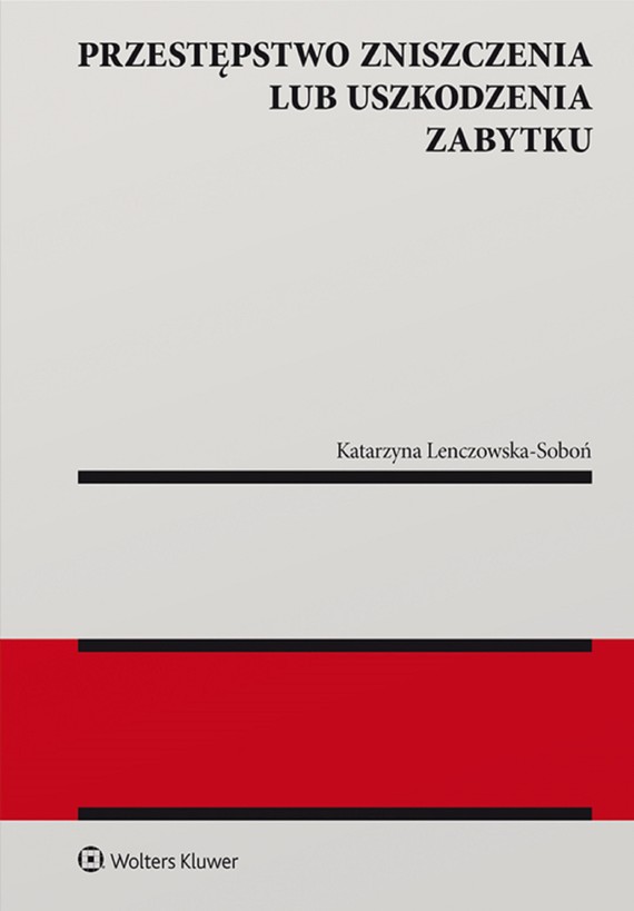 okładka Przestępstwo zniszczenia lub uszkodzenia zabytku (pdf) ebook | pdf | Katarzyna Lenczowska-Soboń