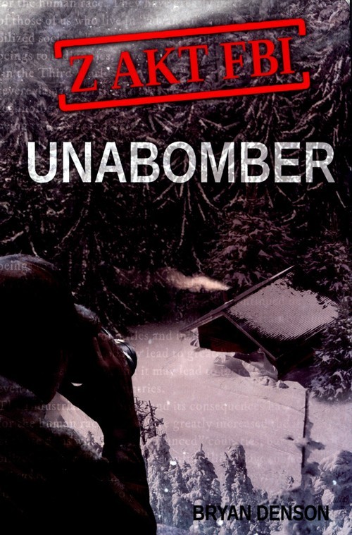 okładka Z akt FBI Tom 1 Unabomberksiążka |  | Bryan Denson