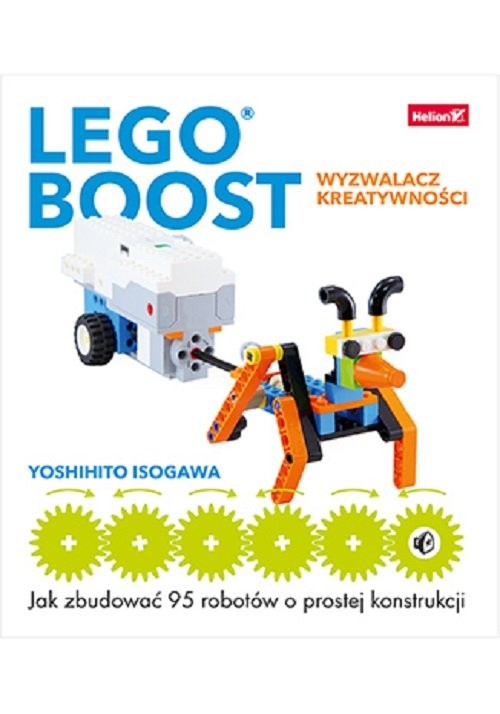 okładka LEGO BOOST - wyzwalacz kreatywności. Jak zbudować 95 robotów o prostej konstrukcjiksiążka |  | Yoshihito Isogawa