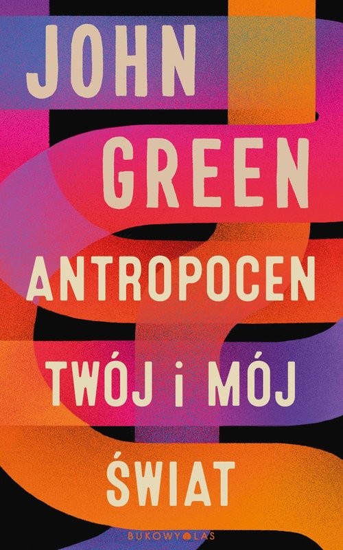 okładka Antropocen Twój i mój świat książka | John Green