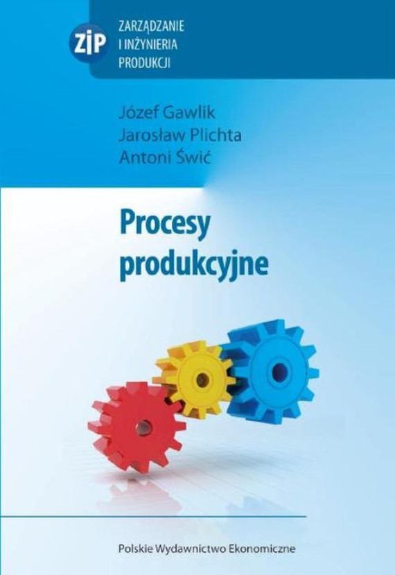 okładka Procesy produkcyjneebook | pdf | Józef Gawlik, Jarosław Plichta, Antoni Świć