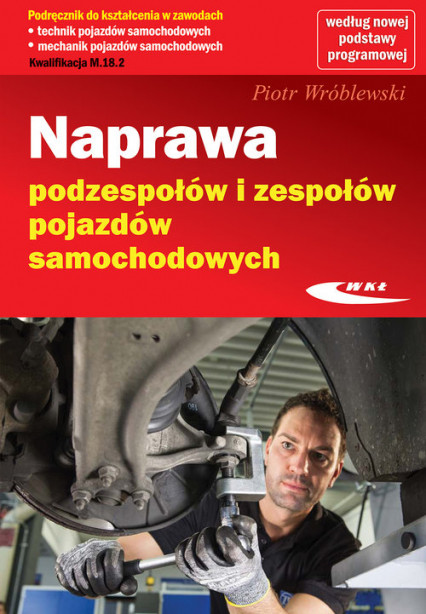 okładka Naprawa podzespołów i zespołów pojazdów samochodowych książka | Wróblewski Piotr