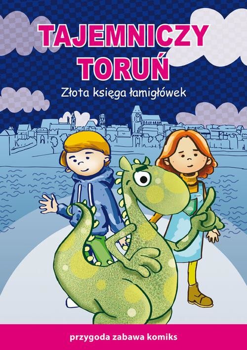 okładka Tajemniczy Toruń. Złota księga łamigłówek ebook | pdf | Beata Guzowska, Mateusz Jagielski