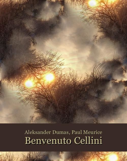 okładka Benvenuto Cellini (Ascanio ou l’Orfèvre du roi) ebook | epub, mobi | Aleksander Dumas (Ojciec), Paul Meurice
