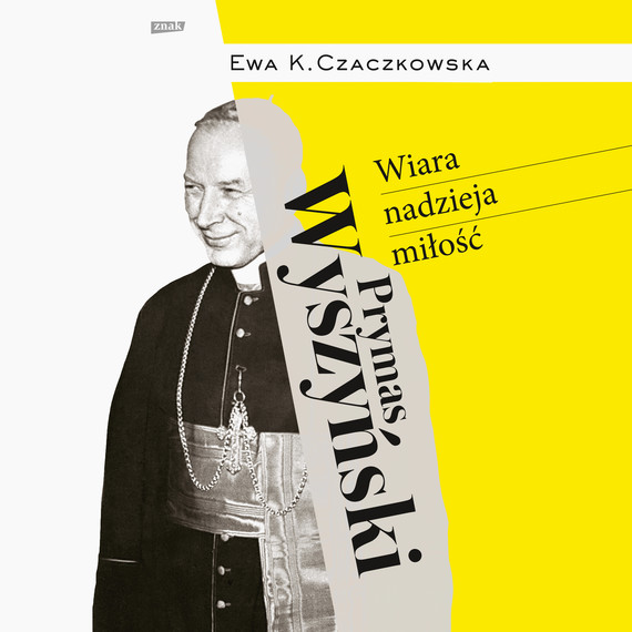 okładka Prymas Wyszyński.  Wiara, nadzieja, miłość. audiobook | MP3 | Ewa K. Czaczkowska