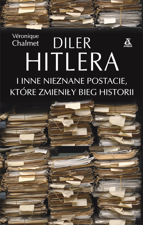 okładka Diler Hitlera i inne nieznane postacie, które zmieniły bieg historiiebook | epub, mobi | Véronique Chalmet