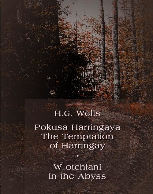 okładka Pokusa Harringaya. The Temptation of Harringay – W otchłani. In the Abyss ebook | epub, mobi | Herbert George Wells