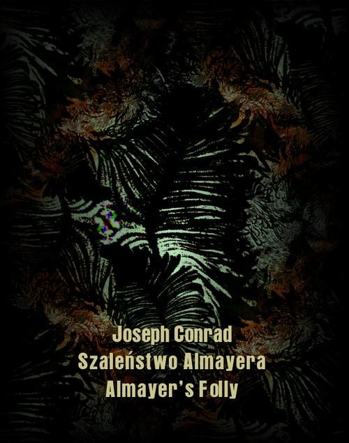 okładka Szaleństwo Almayera. Almayer’s Folly ebook | epub, mobi | Joseph Conrad