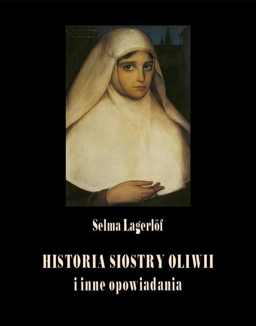 okładka Historia siostry Oliwii i inne opowiadania ebook | epub, mobi | Selma Lagerlöf