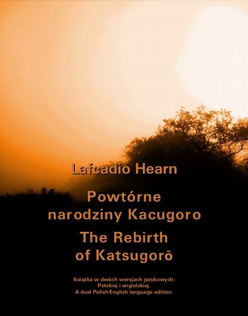 okładka Powtórne narodziny Kacugoro. The Rebirth of Katsugorō ebook | epub, mobi | Llafcadio Hearn