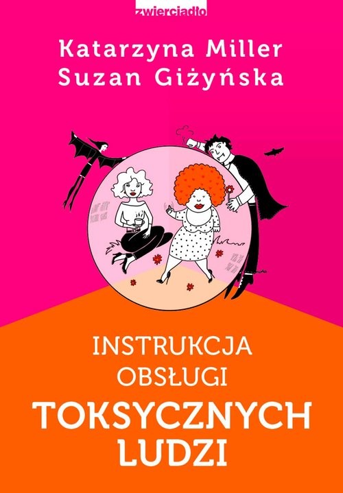 okładka Instrukcja obsługi toksycznych ludzi książka | Katarzyna Miller, Suzan Giżyńska