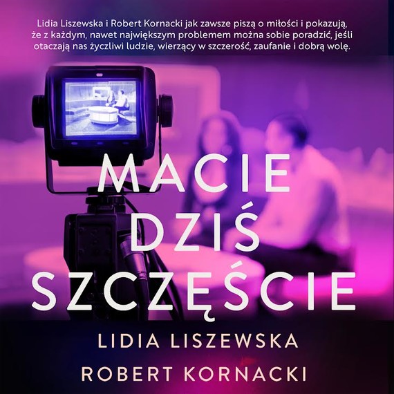 okładka Macie dziś szczęście audiobook | MP3 | Lidia Liszewska, Robert Kornacki