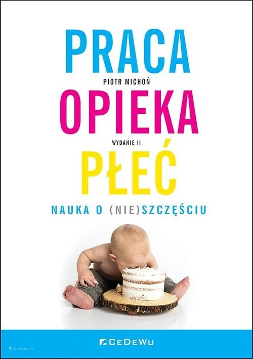 okładka Praca opieka płećNauka o (nie)szczęściu książka | Michoń Piotr