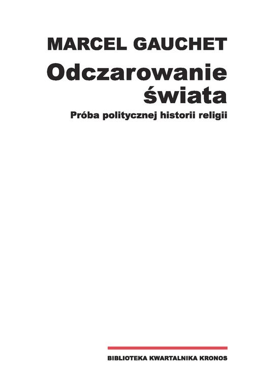 Odczarowanie świata Próba politycznej historii religii / Fundacja Augusta Hr. Cieszkowskiego