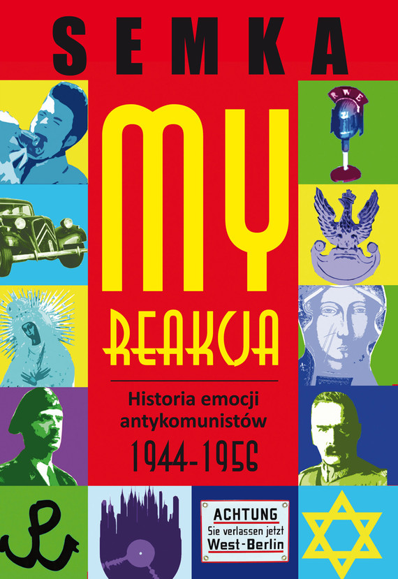 okładka My, reakcja – historia emocji antykomunistów w latach 1944-1956 ebook | epub, mobi | Piotr Semka