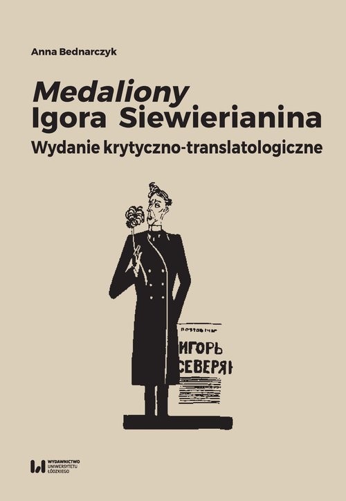 okładka Medaliony Igora Siewierianina Wydanie krytyczno-translatologiczne książka | Anna Bednarczyk