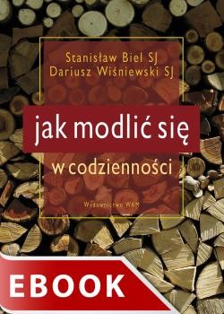 okładka Jak modlić się w codzienności ebook | epub, mobi | Stanisław Biel SJ, Dariusz Wiśniewski SJ