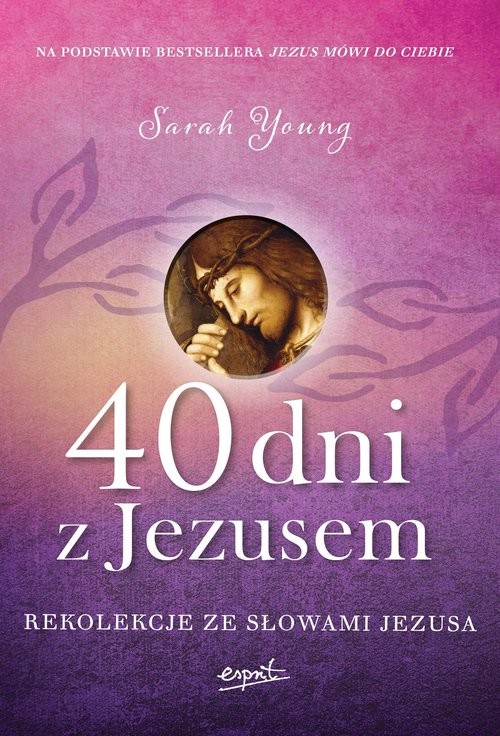okładka 40 dni z Jezusem Rekolekcje ze słowami Jezusa książka | Sarah Young