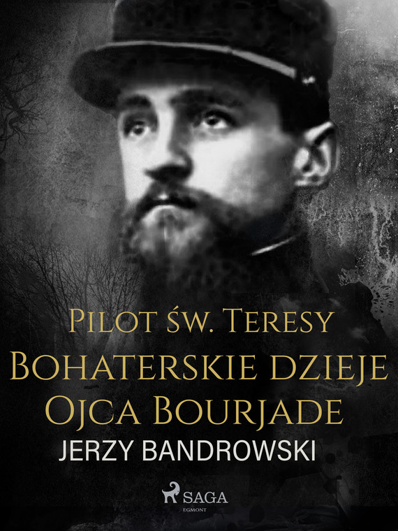okładka Pilot św. Teresy. Bohaterskie dzieje Ojca Bourjadeebook | epub, mobi | Jerzy Bandrowski