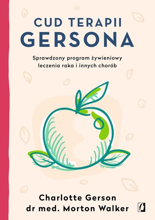 okładka Cud terapii Gersona Sprawdzony program żywieniowy leczenia raka i innych chorób książka | Charlotte Gerson, Morton Walker