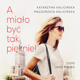 okładka A miało być tak pięknie!audiobook | MP3 | Katarzyna Kalicińska