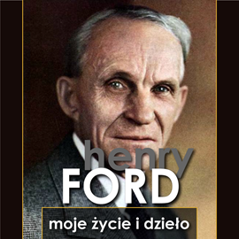okładka Henry Ford. Moje życie i dzieło audiobook | MP3 | Ford Henry