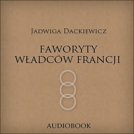 okładka Faworyty władców Francji audiobook | MP3 | Dackiewicz Jadwiga