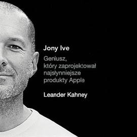 okładka Jony Ive audiobook | MP3 | Leander Kahney